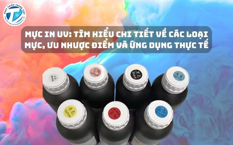 Mực in UV Giá Tốt - Ưu Nhược Điểm Và Ứng Dụng Thực Tế